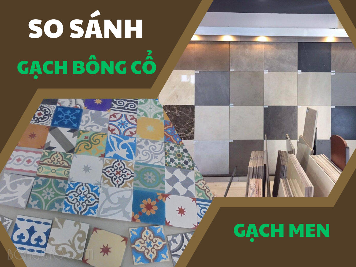 So Sánh Gạch Bông Cổ Và Gạch Men Chi Tiết Giúp Bạn Đưa Ra Sự Lựa Chọn Phù Hợp 45 so sánh gạch bông cổ và gạch men