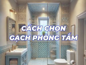 Bí quyết chọn gạch phòng tắm đúng chuẩn, phù hợp với mọi nhu cầu