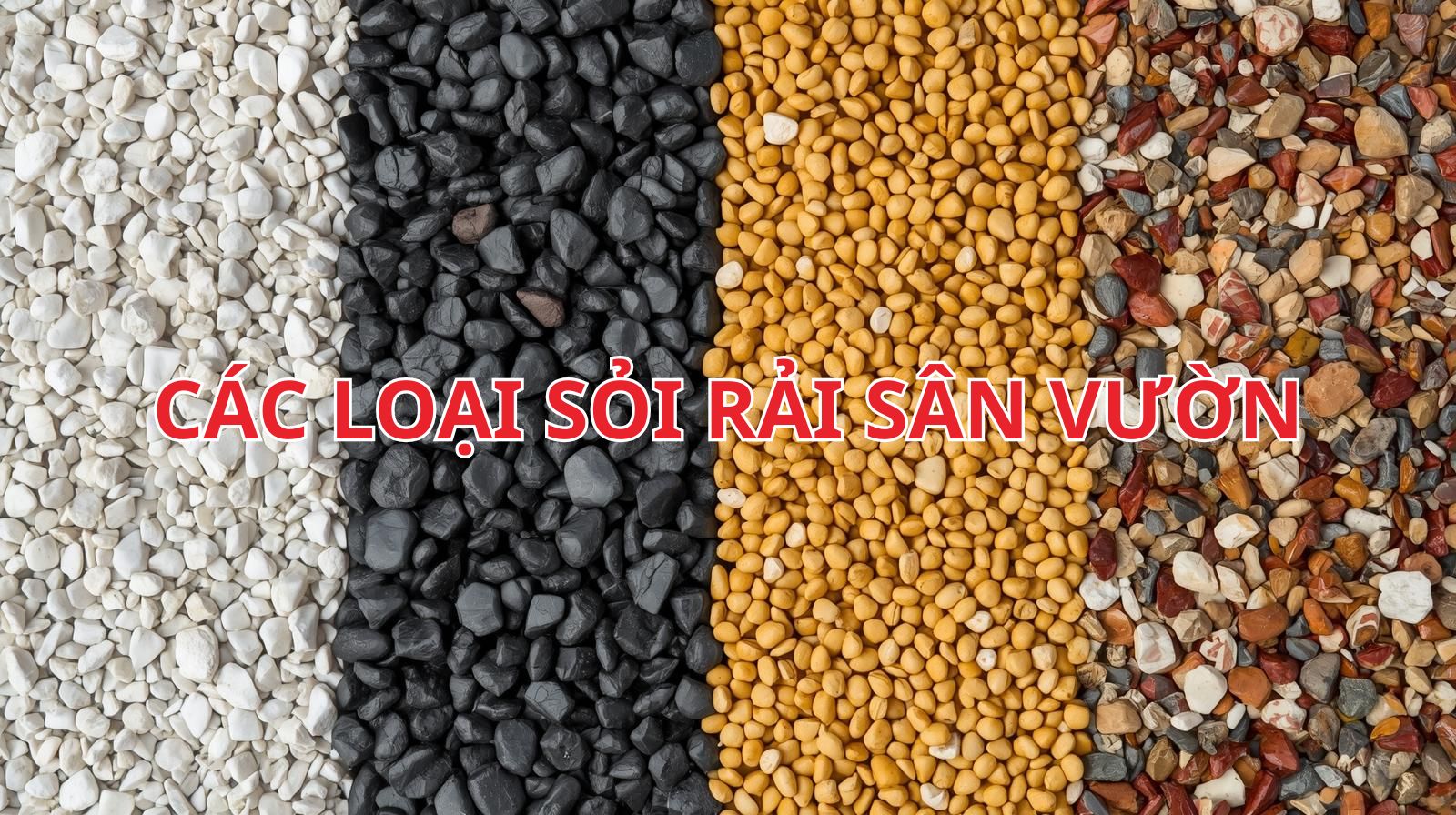 Các loại sỏi rải sân vườn Các loại sỏi rải sân vườn